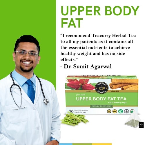 Teacurry Upper Body Fat Burn Tea Recommend by Dr. Sumit Agarwal - best way to lose upper body fat